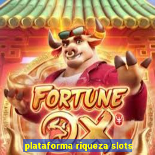 plataforma riqueza slots